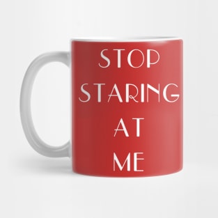 Stop Staring Mug